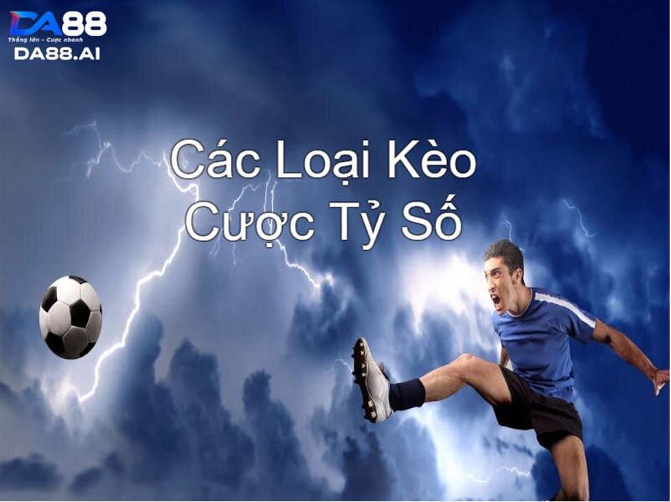 Cược tỷ số có đa dạng phổ biến nhiều loại kèo cược