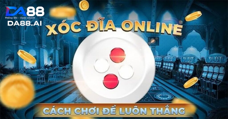 Áp dụng các mẹo để chơi thắng xóc đĩa trên DA88