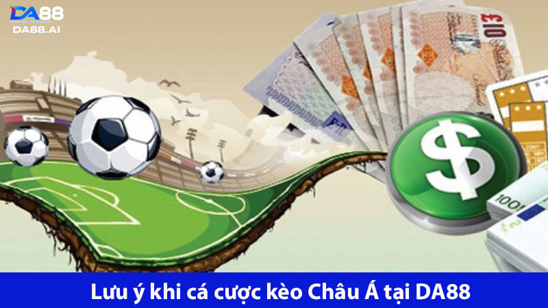 4 lưu ý quan trọng khi cá cược kèo Châu Á