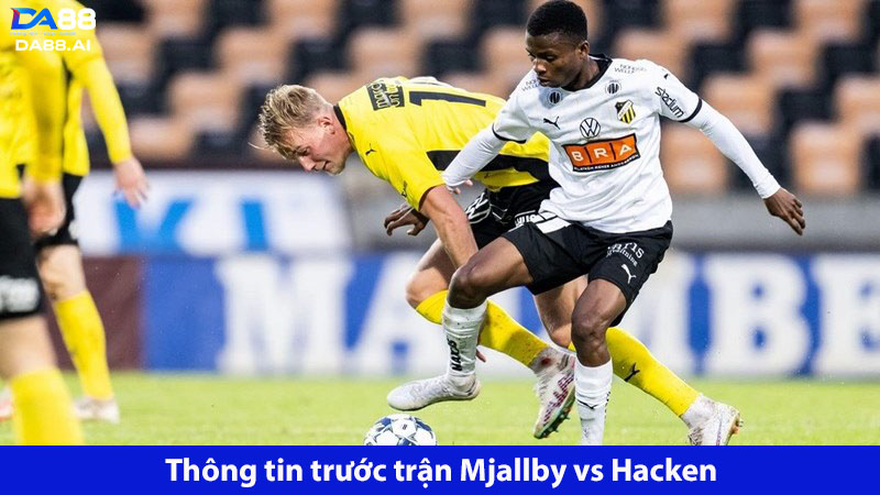 Hacken được tin tưởng hơn ở trận gặp Mjallby